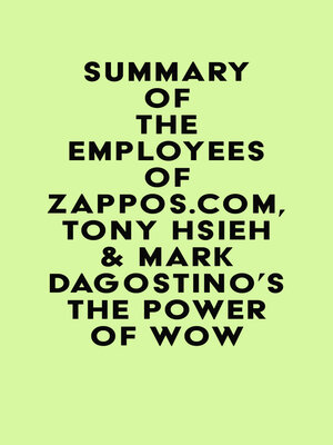 cover image of Summary of the Employees of Zappos.Com, Tony Hsieh & Mark Dagostino's the Power of WOW